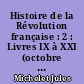 Histoire de la Révolution française : 2 : Livres IX à XXI (octobre 1792-juillet 1794)