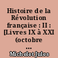 Histoire de la Révolution française : II : [Livres IX à XXI (octobre 1792 - juillet 1794)]