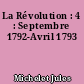 La Révolution : 4 : Septembre 1792-Avril 1793