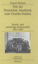 Von der Deutschen Akademie zum Goethe-Institut : Sprach- und auswärtige Kulturpolitik, 1923-1960