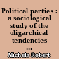 Political parties : a sociological study of the oligarchical tendencies of modern democracy