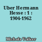 Uber Hermann Hesse : 1 : 1904-1962