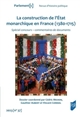La construction de l'État monarchique en France (1380-1715) : spécial concours, commentaires de documents