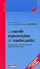 La nouvelle réglementation des marchés publics : analyse du décret no 2001-210 du 7 mars 2001 et des textes complémentaires