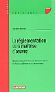 La réglementation de la maîtrise d'oeuvre : marchés publics et privés de maîtrise d'oeuvre en France, en Europe et à l'international