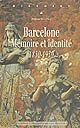 Barcelone, mémoire et identité : 1830-1930