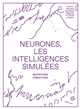 Neurones, les intelligences simulées : [exposition, Centre Pompidou, Galerie 4, Paris, du 26 février au 20 avril 2020]