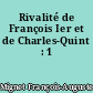 Rivalité de François Ier et de Charles-Quint : 1