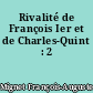 Rivalité de François Ier et de Charles-Quint : 2