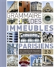 Grammaire des immeubles parisiens : six siècles de façades du Moyen Age à nos jours