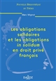 Les obligations solidaires et les obligations "in solidum" en droit privé français