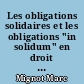 Les obligations solidaires et les obligations "in solidum" en droit privé français
