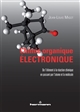 Chimie organique électronique : de l'élément à la réaction chimique en passant par l'atome et la molécule