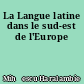 La Langue latine dans le sud-est de l'Europe