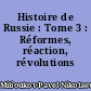 Histoire de Russie : Tome 3 : Réformes, réaction, révolutions 1855-1932