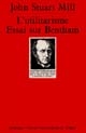 L'	utilitarisme : Essai sur Bentham
