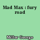 Mad Max : fury road