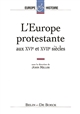 L'Europe protestante aux XVIe et XVIIe siècles