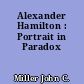 Alexander Hamilton : Portrait in Paradox