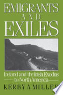 Emigrants and exiles : Ireland and the Irish exodus to North America