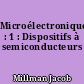 Microélectronique : 1 : Dispositifs à semiconducteurs