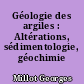 Géologie des argiles : Altérations, sédimentologie, géochimie