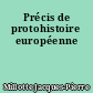 Précis de protohistoire européenne