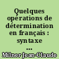 Quelques opérations de détermination en français : syntaxe et interprétation