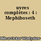 Œuvres complètes : 4 : Mephiboseth
