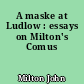 A maske at Ludlow : essays on Milton's Comus