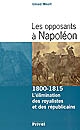 Les opposants à Napoléon : l'élimination des royalistes et des républicains, 1800-1815