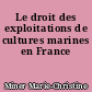 Le droit des exploitations de cultures marines en France