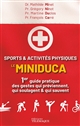 Sports & activités physiques : le MINIDUCA : 1er guide pratique des gestes qui préviennent, qui soulagent & qui sauvent