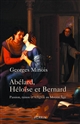 Abélard, Héloïse et Bernard : passion, raison et religion au Moyen âge