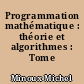 Programmation mathématique : théorie et algorithmes : Tome 2