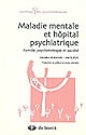 Maladie mentale et hospitalisation psychiatrique : famille, psychothérapie et société
