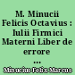 M. Minucii Felicis Octavius : Iulii Firmici Materni Liber de errore profanarum religionum