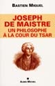 Joseph de Maistre : un philosophe à la cour du tsar