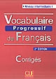 Vocabulaire progressif du français : avec 375 exercices : niveau intermédiaire : corrigés