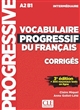 Vocabulaire progressif du français : corrigés : A2 B1 intermédiaire
