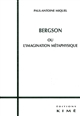 Bergson ou l'imagination métaphysique