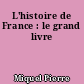 L'histoire de France : le grand livre