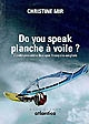 Do you speak planche à voile ? : [l'indispensable lexique français-anglais]