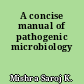 A concise manual of pathogenic microbiology