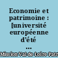 Economie et patrimoine : [université européenne d'été "Val de Loire - patrimoine mondial" du 2 au 5 novembre 2004]
