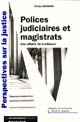 Polices judiciaires et magistrats : une affaire de confiance