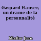 Gaspard Hauser, un drame de la personnalité