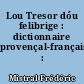 Lou Tresor dóu felibrige : dictionnaire provençal-français : 2
