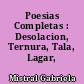 Poesias Completas : Desolacion, Ternura, Tala, Lagar, I
