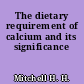 The dietary requirement of calcium and its significance
